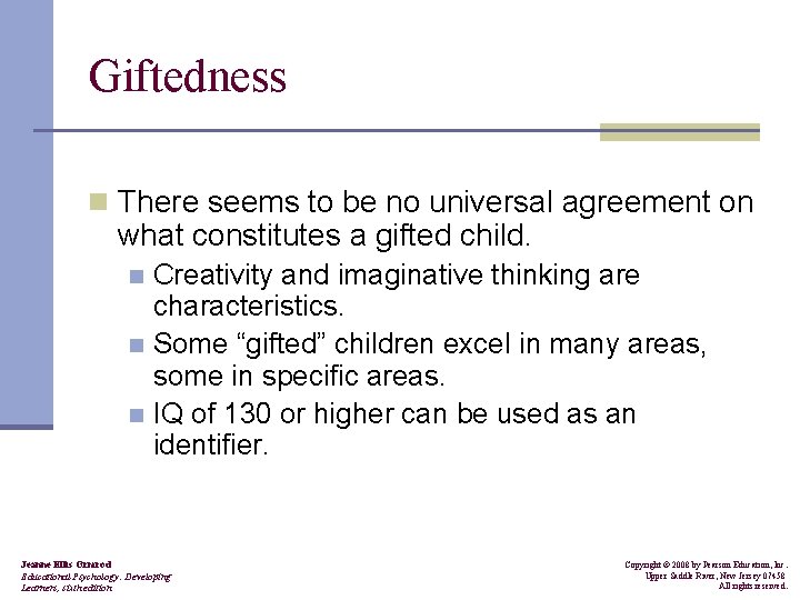 Giftedness n There seems to be no universal agreement on what constitutes a gifted