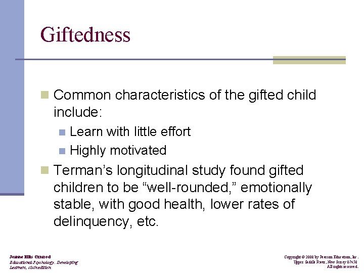 Giftedness n Common characteristics of the gifted child include: Learn with little effort n