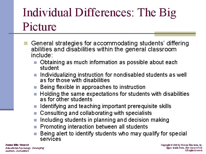 Individual Differences: The Big Picture n General strategies for accommodating students’ differing abilities and