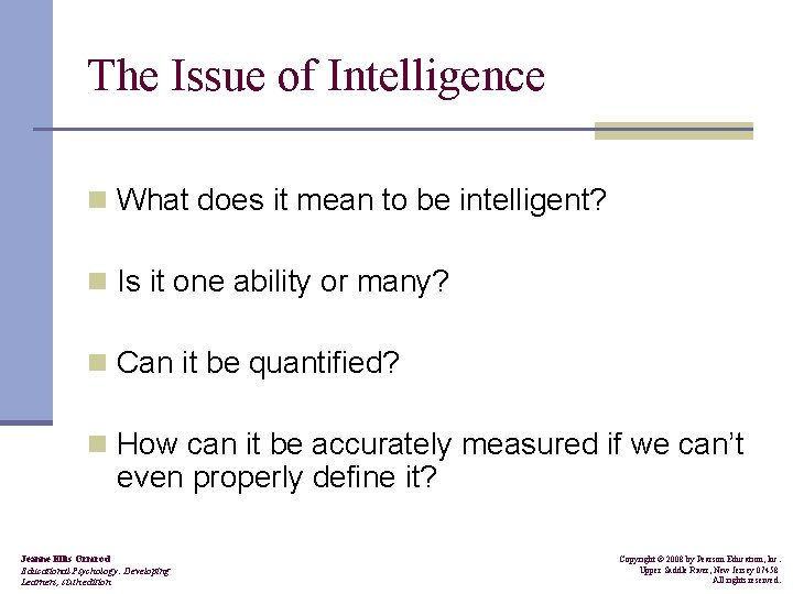 The Issue of Intelligence n What does it mean to be intelligent? n Is