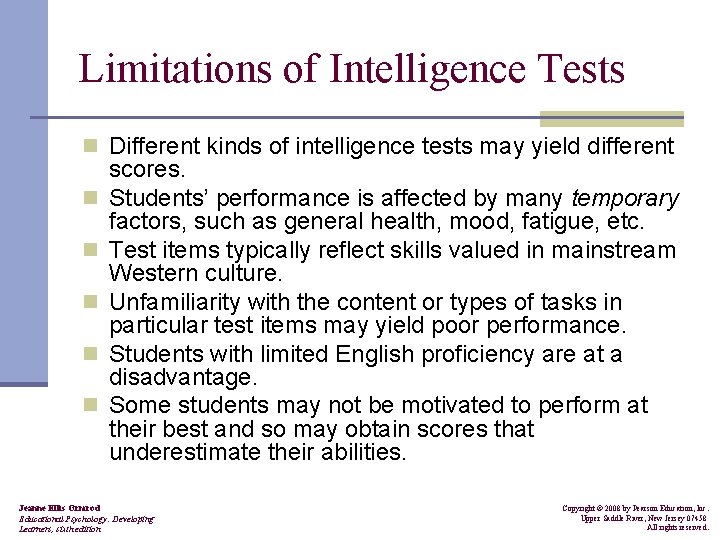 Limitations of Intelligence Tests n Different kinds of intelligence tests may yield different n