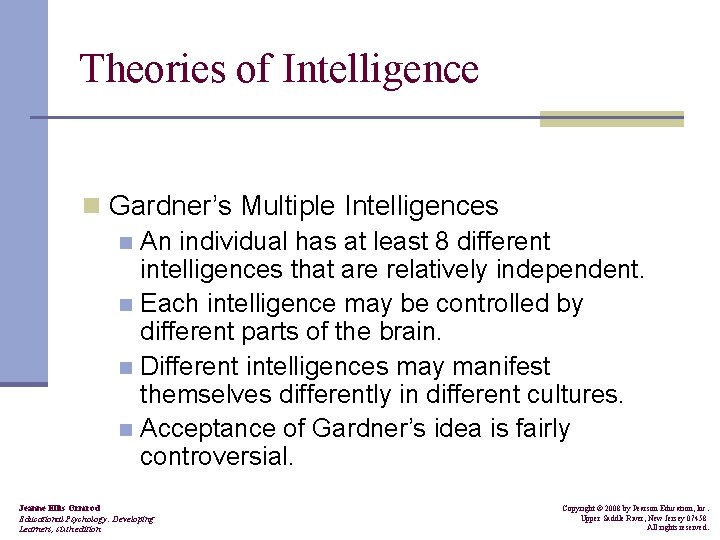 Theories of Intelligence n Gardner’s Multiple Intelligences n An individual has at least 8