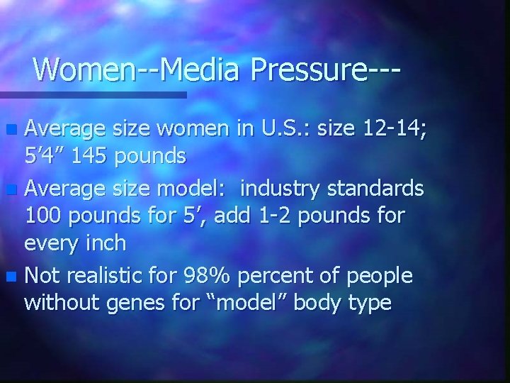 Women--Media Pressure--Average size women in U. S. : size 12 -14; 5’ 4” 145