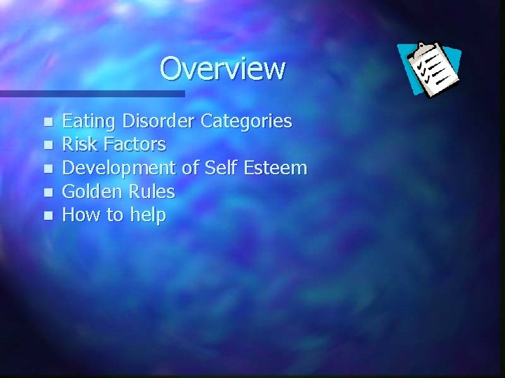 Overview n n n Eating Disorder Categories Risk Factors Development of Self Esteem Golden