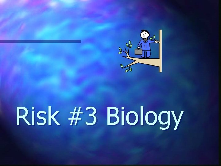 Risk #3 Biology 