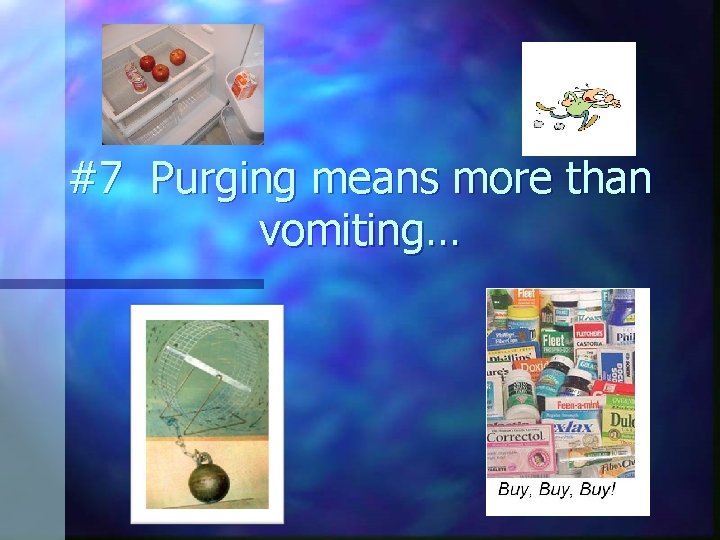 #7 Purging means more than vomiting… 