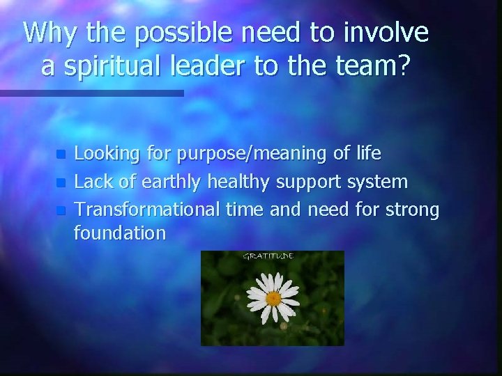 Why the possible need to involve a spiritual leader to the team? n n