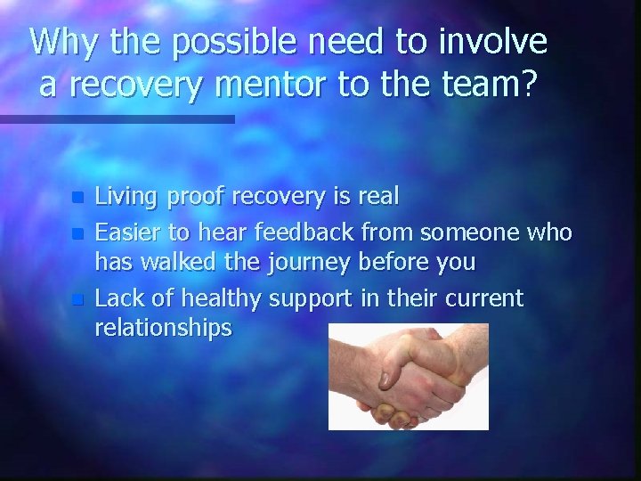 Why the possible need to involve a recovery mentor to the team? n n