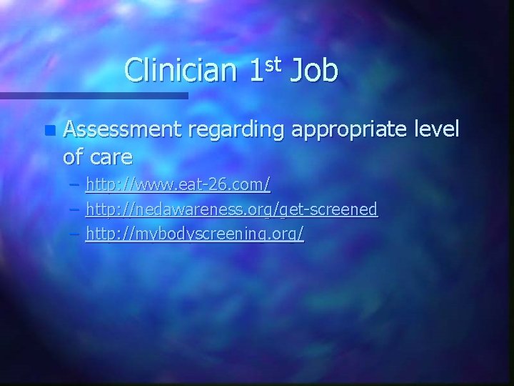 Clinician 1 st Job n Assessment regarding appropriate level of care – – –