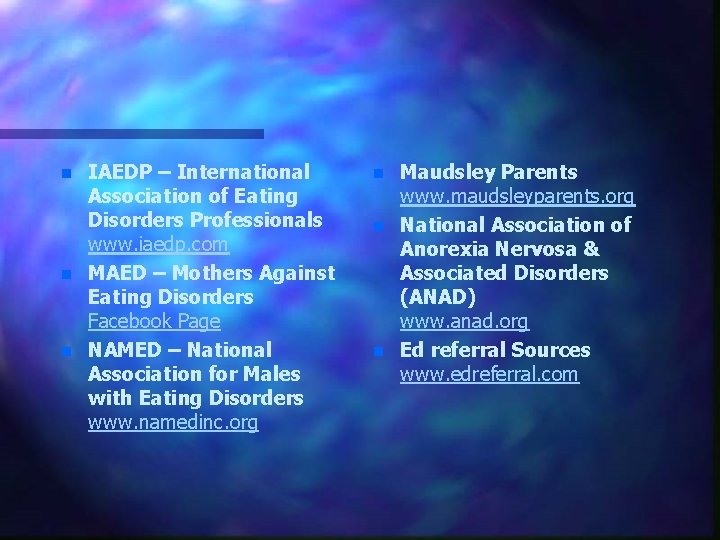 n n n IAEDP – International Association of Eating Disorders Professionals www. iaedp. com