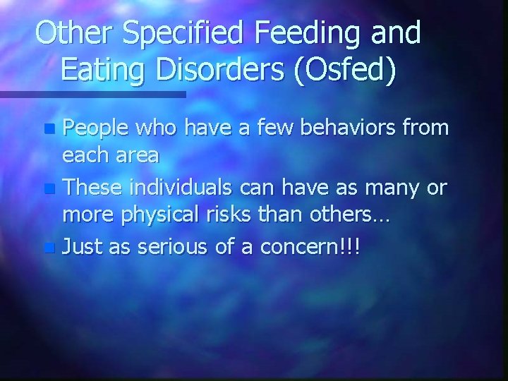 Other Specified Feeding and Eating Disorders (Osfed) People who have a few behaviors from