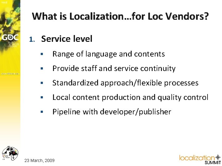 What is Localization…for Loc Vendors? 1. Service level § Range of language and contents