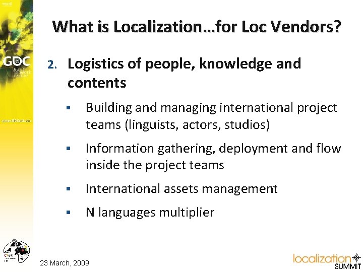 What is Localization…for Loc Vendors? 2. Logistics of people, knowledge and contents § Building