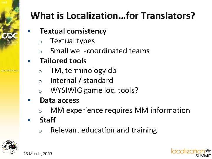 What is Localization…for Translators? Textual consistency o Textual types o Small well-coordinated teams §
