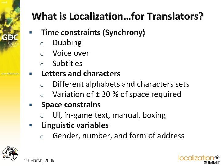 What is Localization…for Translators? Time constraints (Synchrony) o Dubbing o Voice over o Subtitles