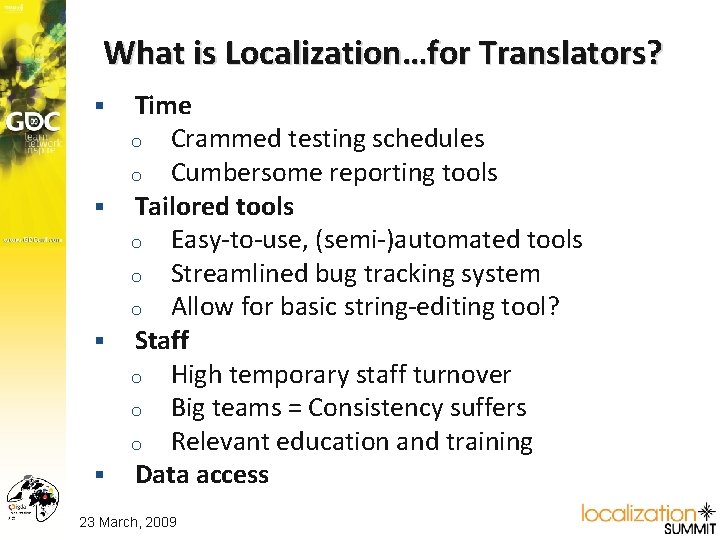 What is Localization…for Translators? Time o Crammed testing schedules o Cumbersome reporting tools §