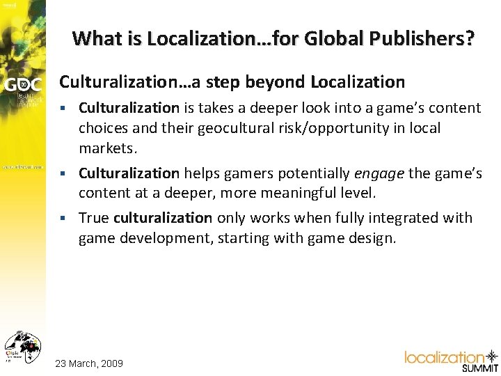 What is Localization…for Global Publishers? Culturalization…a step beyond Localization Culturalization is takes a deeper