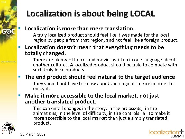 Localization is about being LOCAL § Localization is more than mere translation. > A