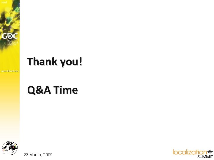 Thank you! Q&A Time 23 March, 2009 