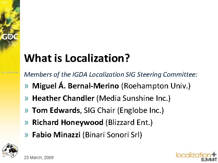 What is Localization? Members of the IGDA Localization SIG Steering Committee: » » »