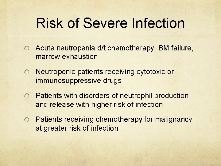 Risk of Severe Infection Acute neutropenia d/t chemotherapy, BM failure, marrow exhaustion Neutropenic patients