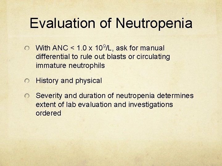 Evaluation of Neutropenia With ANC < 1. 0 x 109/L, ask for manual differential