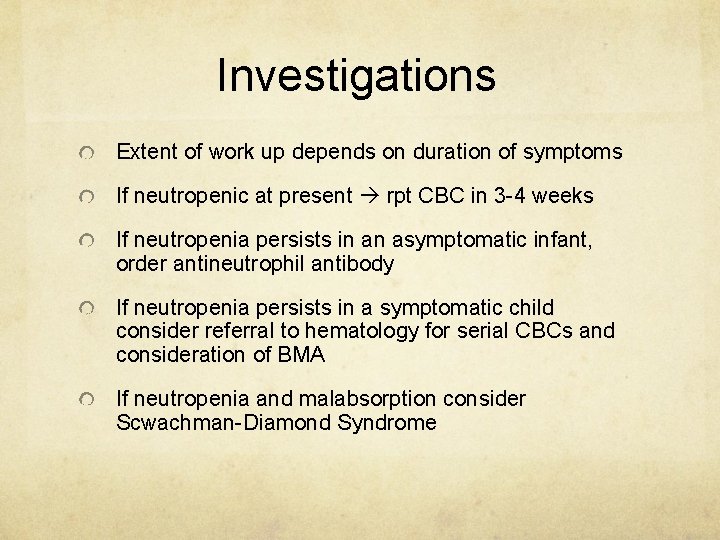 Investigations Extent of work up depends on duration of symptoms If neutropenic at present