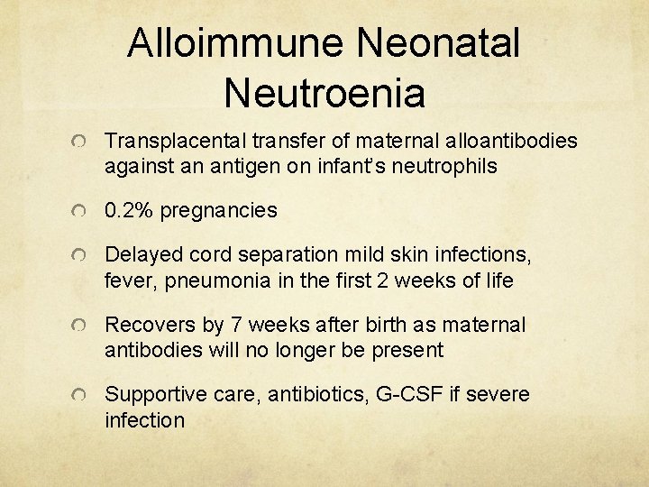 Alloimmune Neonatal Neutroenia Transplacental transfer of maternal alloantibodies against an antigen on infant’s neutrophils