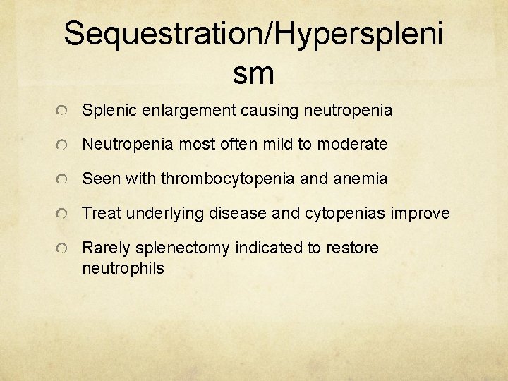Sequestration/Hyperspleni sm Splenic enlargement causing neutropenia Neutropenia most often mild to moderate Seen with