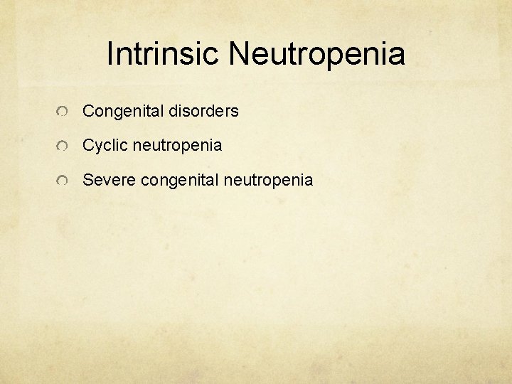 Intrinsic Neutropenia Congenital disorders Cyclic neutropenia Severe congenital neutropenia 