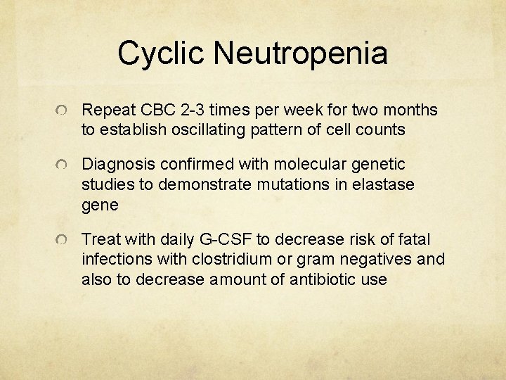 Cyclic Neutropenia Repeat CBC 2 -3 times per week for two months to establish