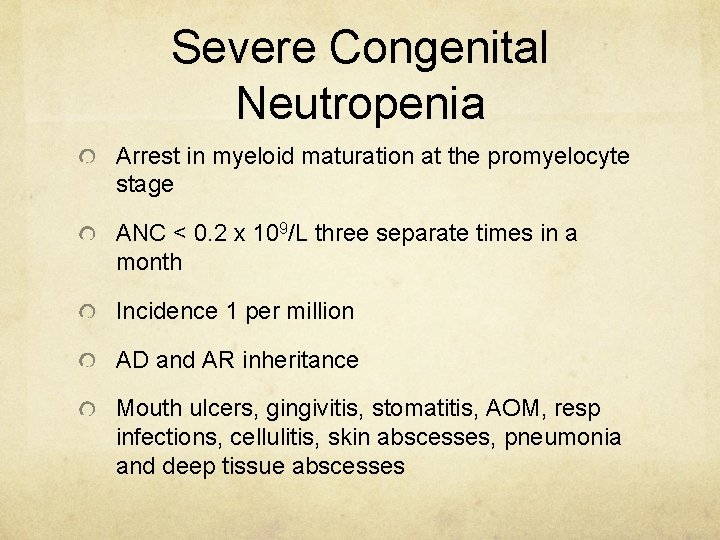 Severe Congenital Neutropenia Arrest in myeloid maturation at the promyelocyte stage ANC < 0.