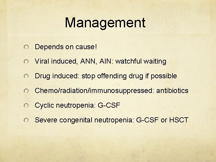 Management Depends on cause! Viral induced, ANN, AIN: watchful waiting Drug induced: stop offending
