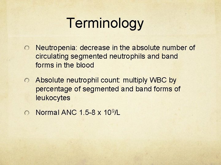 Terminology Neutropenia: decrease in the absolute number of circulating segmented neutrophils and band forms