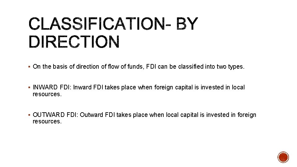 § On the basis of direction of flow of funds, FDI can be classified