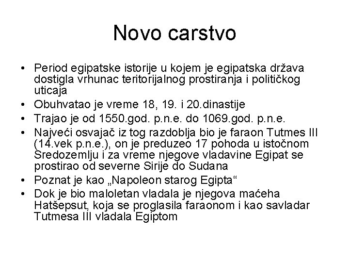 Novo carstvo • Period egipatske istorije u kojem je egipatska država dostigla vrhunac teritorijalnog