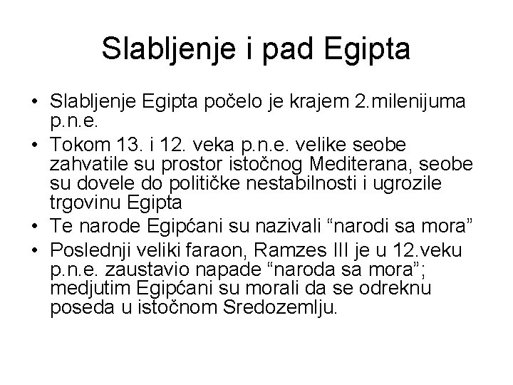 Slabljenje i pad Egipta • Slabljenje Egipta počelo je krajem 2. milenijuma p. n.