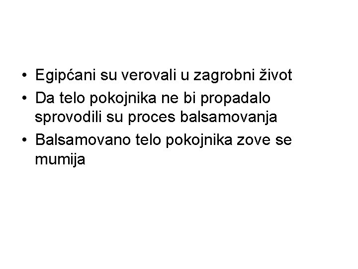  • Egipćani su verovali u zagrobni život • Da telo pokojnika ne bi