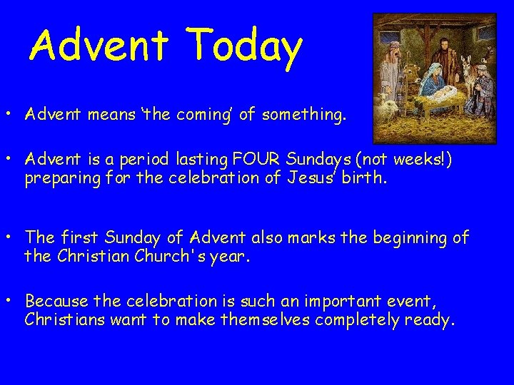 Advent Today • Advent means ‘the coming’ of something. • Advent is a period