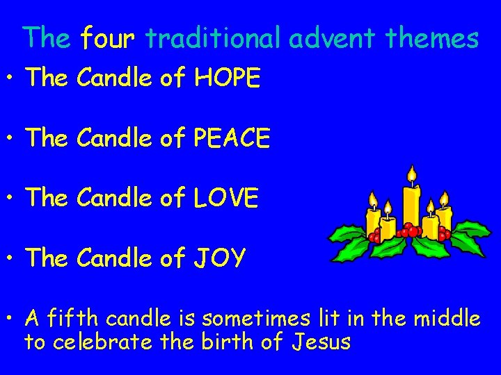 The four traditional advent themes • The Candle of HOPE • The Candle of