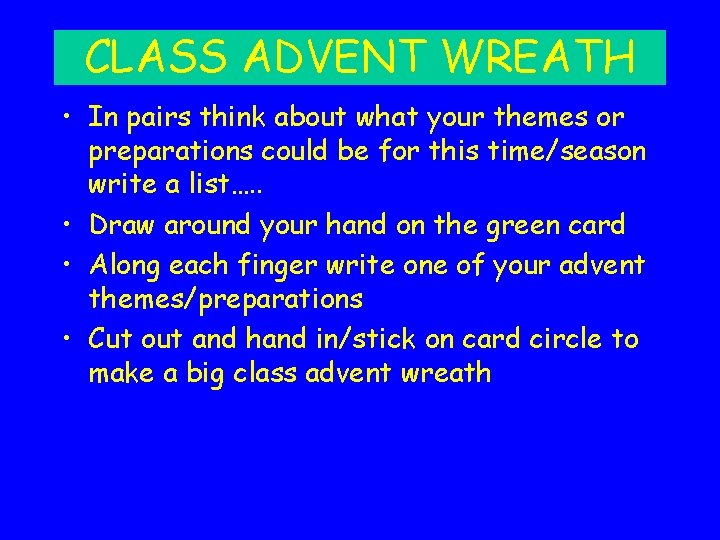 CLASS ADVENT WREATH • In pairs think about what your themes or preparations could