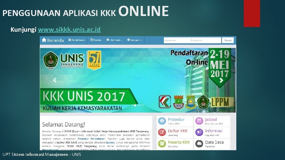 PENGGUNAAN APLIKASI KKK Kunjungi www. sikkk. unis. ac. id UPT Sistem Informasi Manajemen -