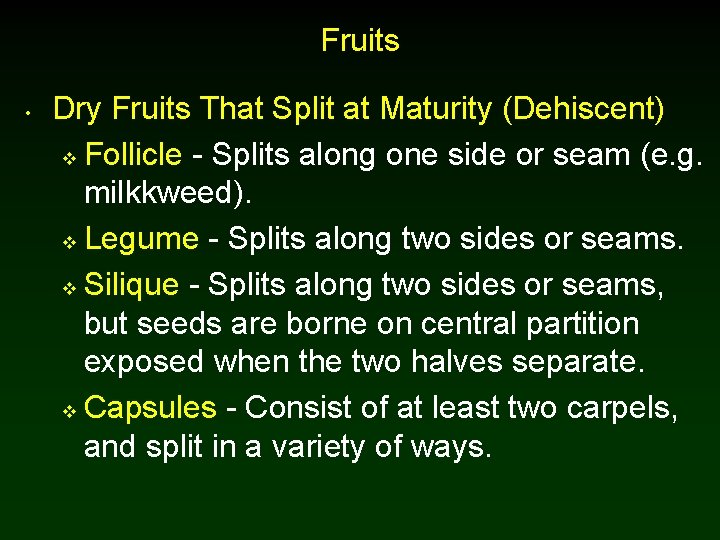 Fruits • Dry Fruits That Split at Maturity (Dehiscent) v Follicle - Splits along Fruits • Dry Fruits That Split at Maturity (Dehiscent) v Follicle - Splits along