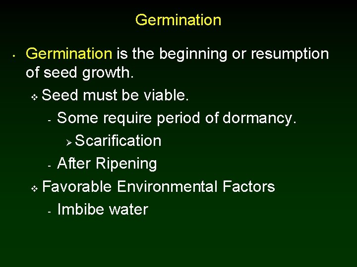 Germination • Germination is the beginning or resumption of seed growth. v Seed must Germination • Germination is the beginning or resumption of seed growth. v Seed must