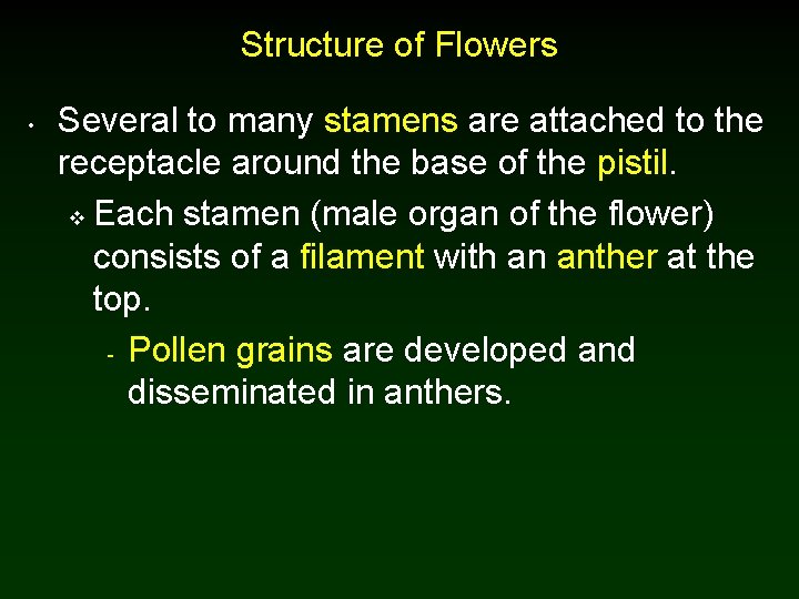 Structure of Flowers • Several to many stamens are attached to the receptacle around Structure of Flowers • Several to many stamens are attached to the receptacle around
