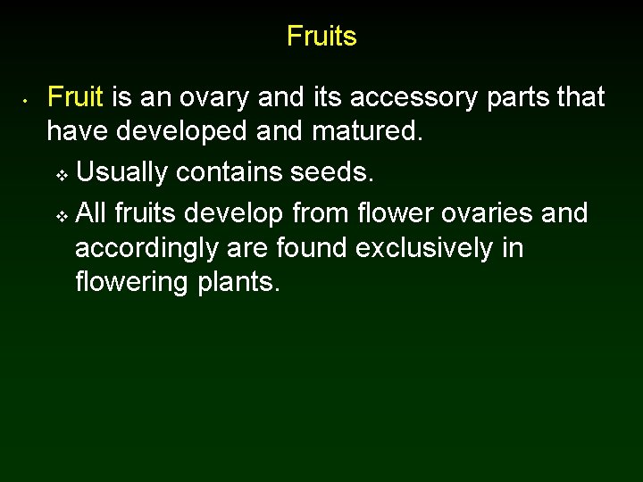 Fruits • Fruit is an ovary and its accessory parts that have developed and Fruits • Fruit is an ovary and its accessory parts that have developed and