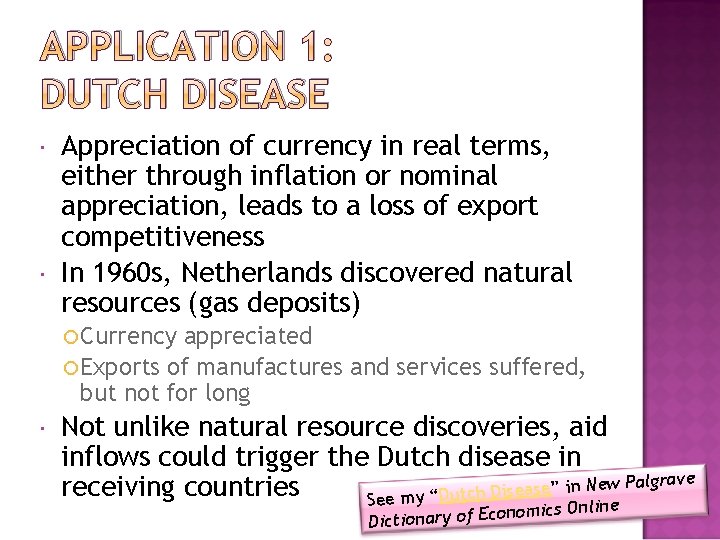 APPLICATION 1: DUTCH DISEASE Appreciation of currency in real terms, either through inflation or
