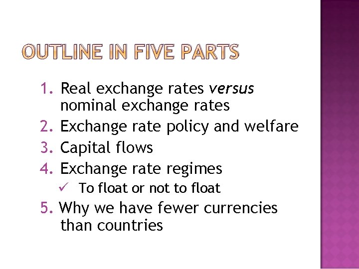 OUTLINE IN FIVE PARTS 1. Real exchange rates versus nominal exchange rates 2. Exchange