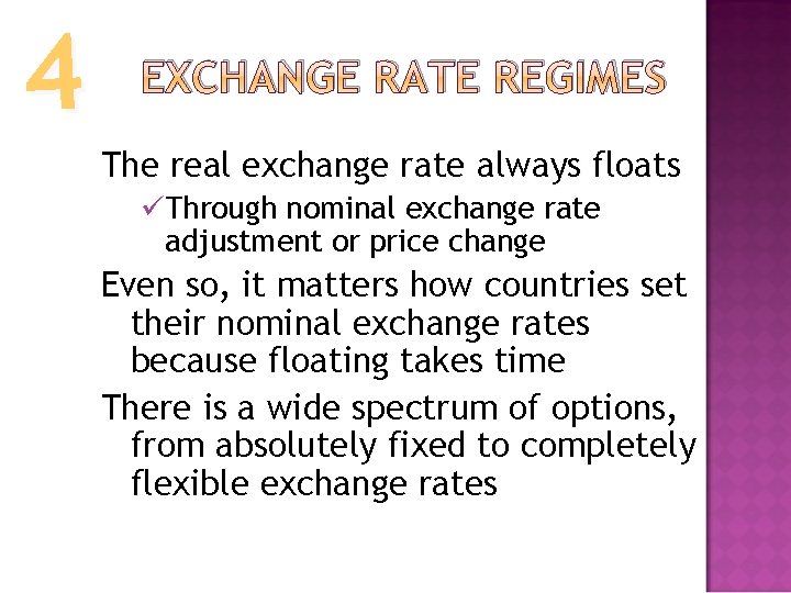 4 EXCHANGE RATE REGIMES The real exchange rate always floats üThrough nominal exchange rate