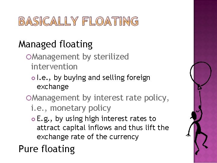 BASICALLY FLOATING Managed floating Management by sterilized intervention I. e. , by buying and